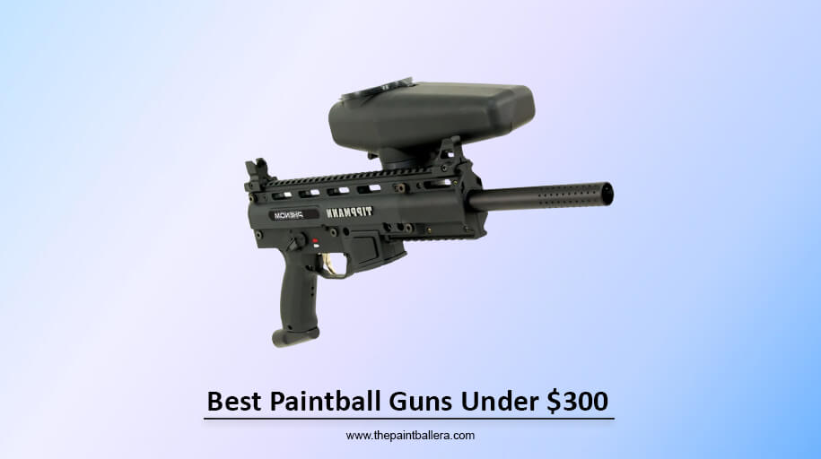 Best Paintball Guns Under $300