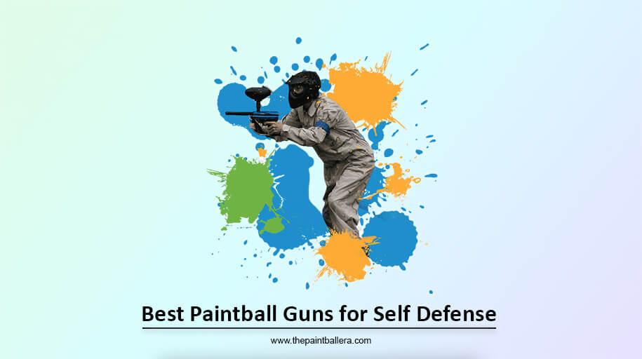 Best Paintball Guns for Self Defense