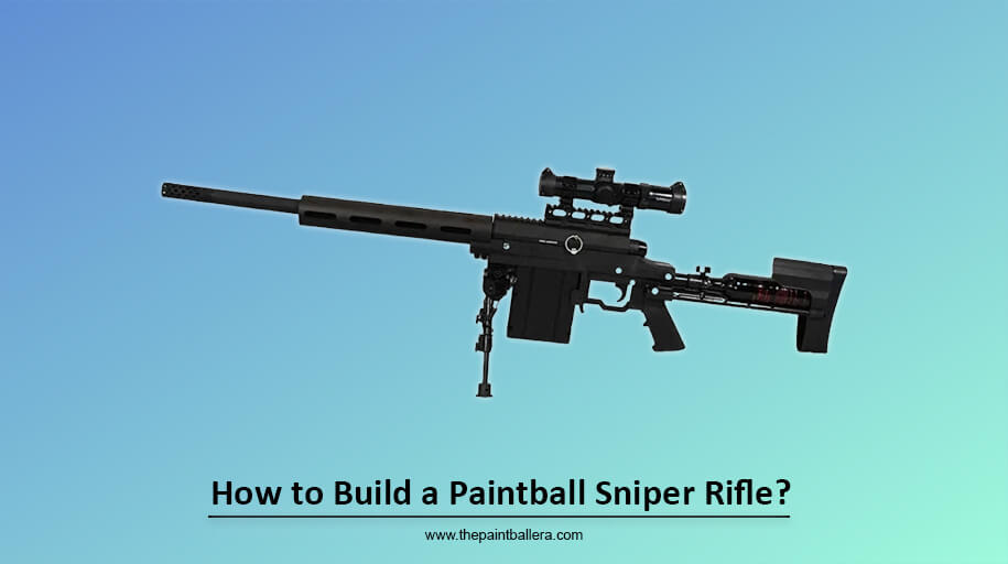 How to Build a Paintball Sniper Rifle