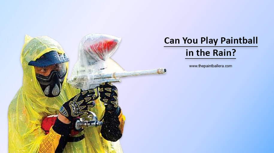 Can You Play Paintball in the Rain