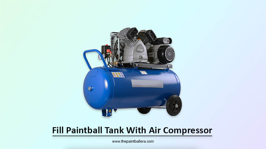 Fill Paintball Tank With Air Compressor