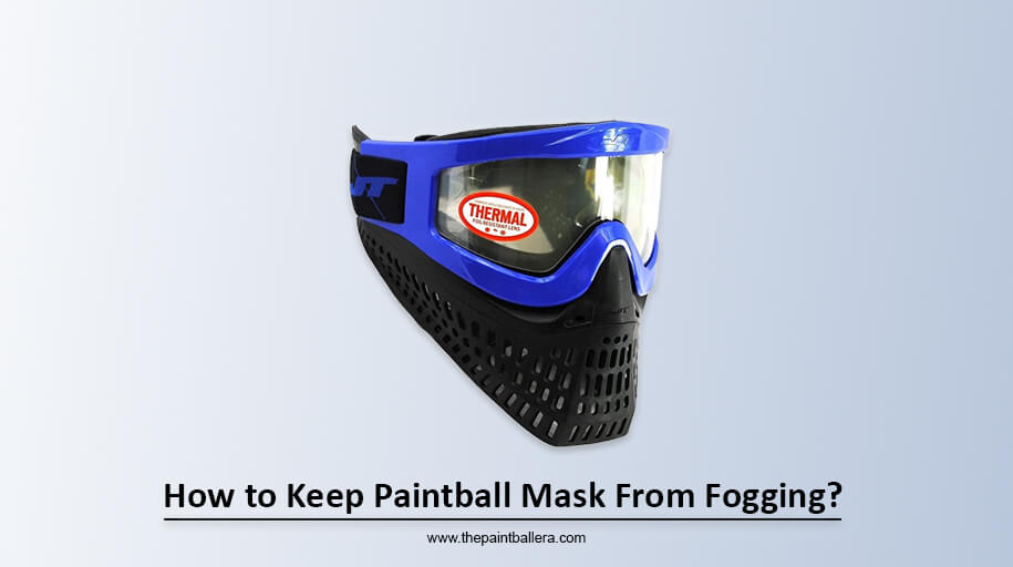 How to Keep Paintball Mask From Fogging