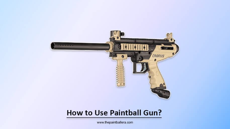How to Use Paintball Gun