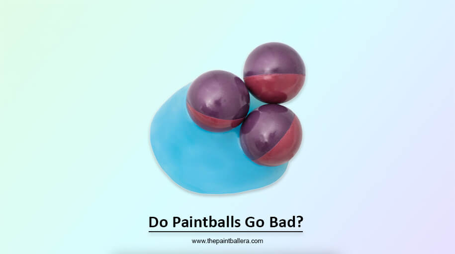 Do Paintballs Go Bad