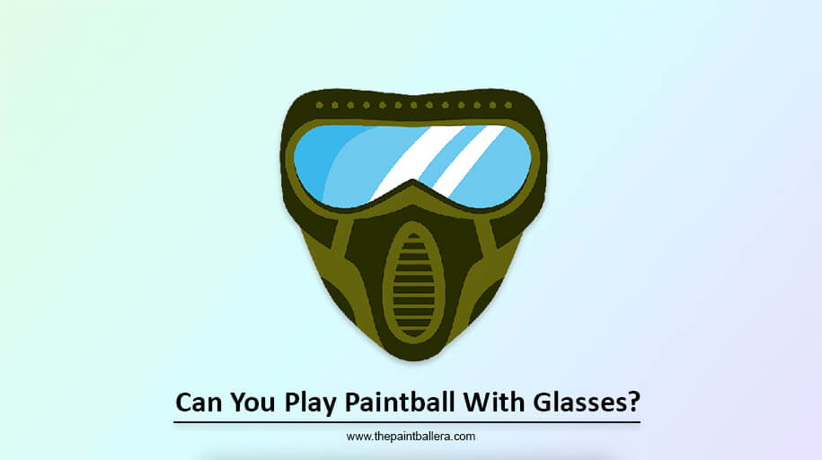 Can You Play Paintball With Glasses