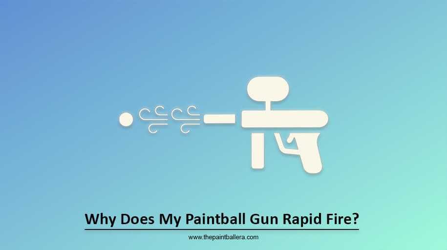 Why Does My Paintball Gun Rapid Fire